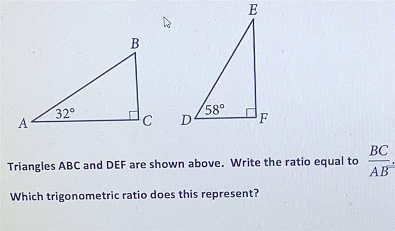 Triangles ABC and DEF are shown above. Write ratio equal to BC/AB. Which trigonometric-example-1