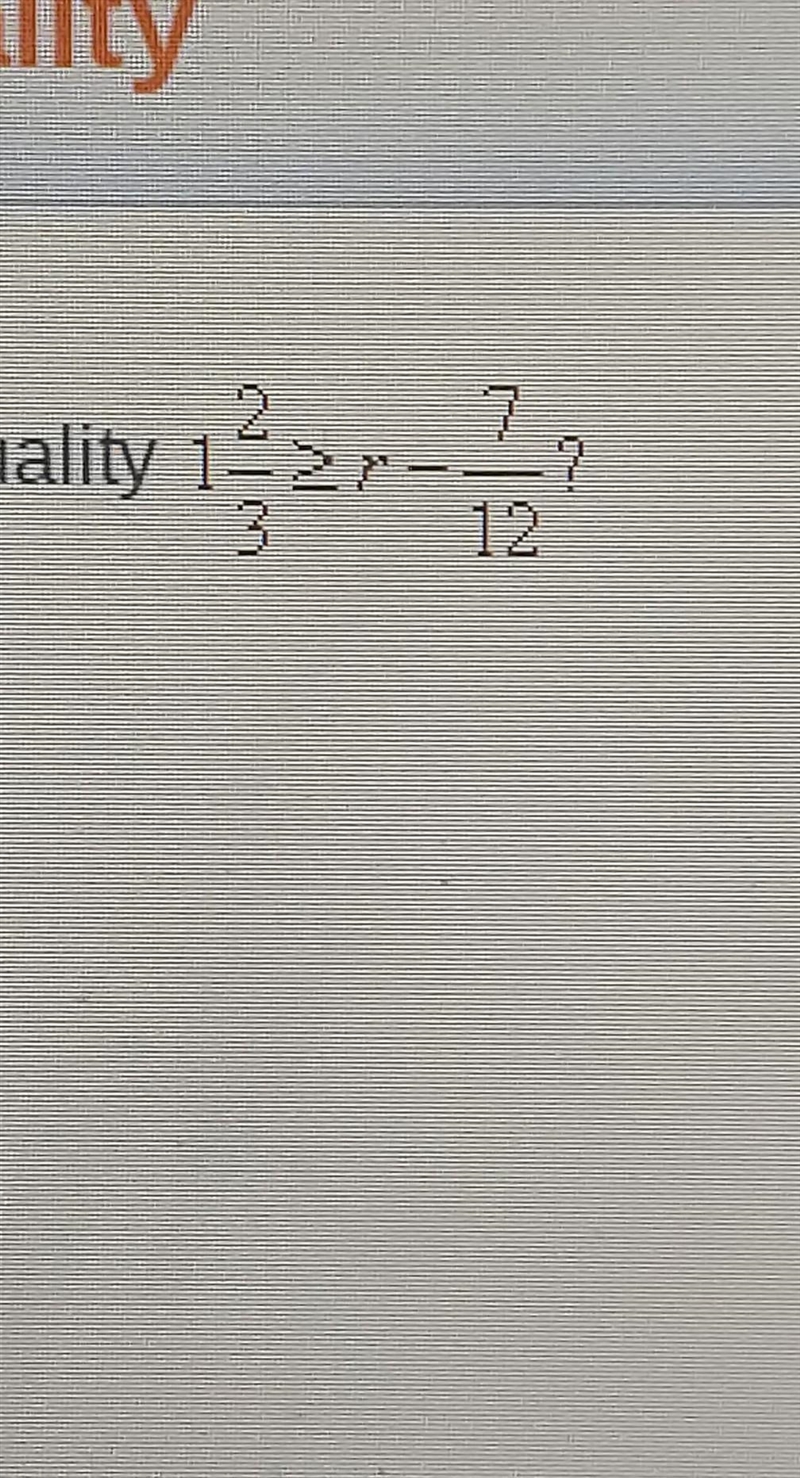 What's the solution to the inequality 1 2/3 > r - 7/12​-example-1