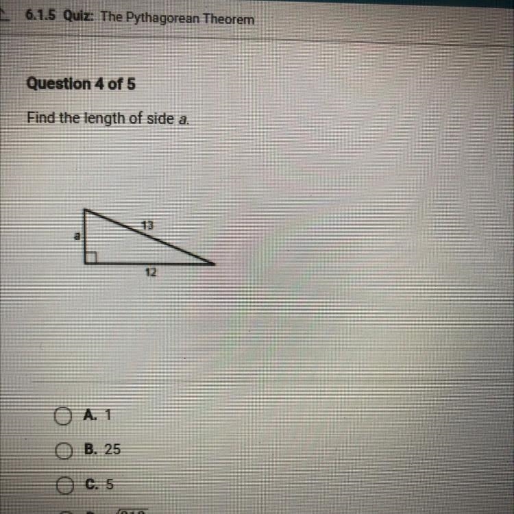 Question 4 of 5 Find the length of side a O A 1 O B. 25 O C. 5 O D. V313-example-1