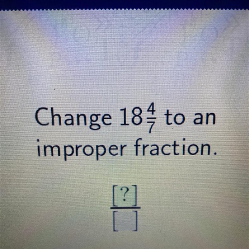 To an Change 184 improper fraction. [?]-example-1