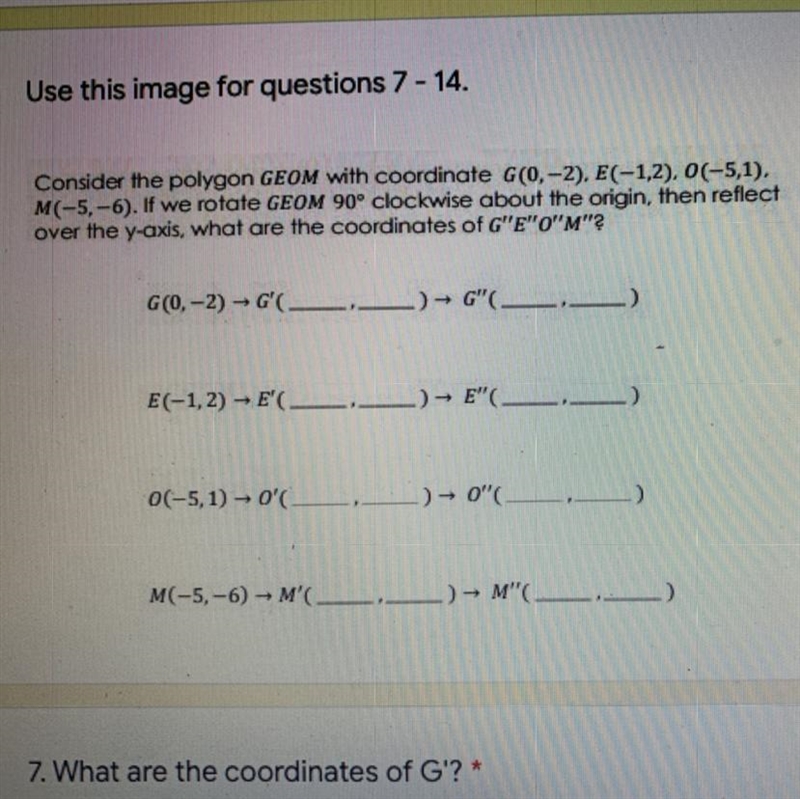 Consider the polygon GEOM with coordinate G(0,-2), E(-1,2), 0(-5,1), M(-5, -6). If-example-1