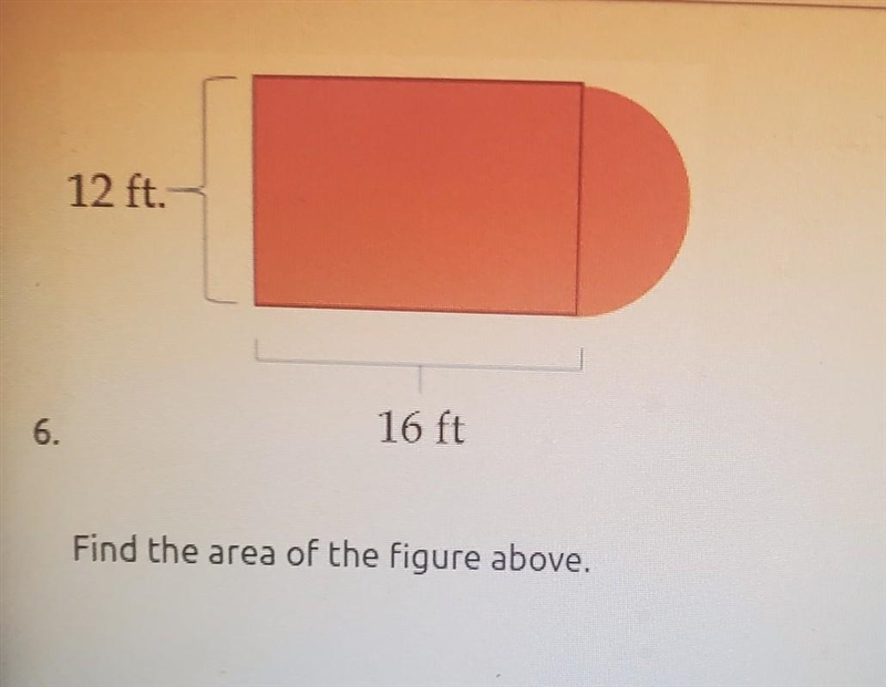 12 ft. 16 ft Find the area of the figure above.​-example-1