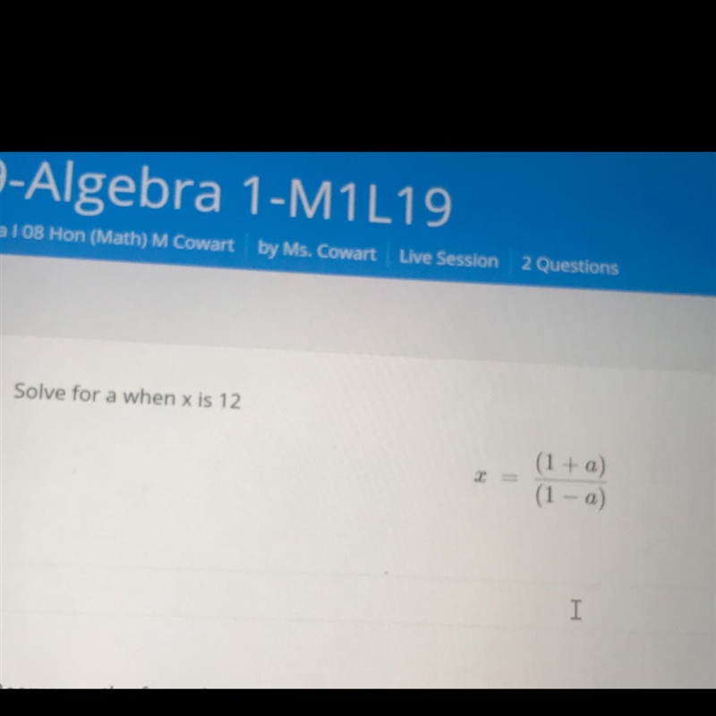 Solve for a when x is 12 X= (1 + a) (1 – a)-example-1