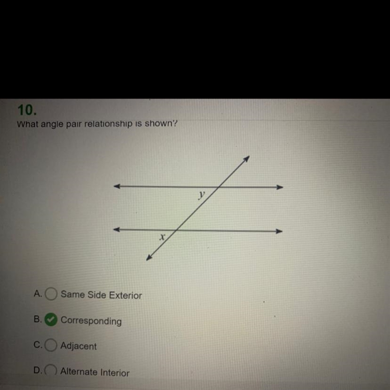 HELP.. What angle pair relationship is shown? A.Same Side Exterior B.Corresponding-example-1