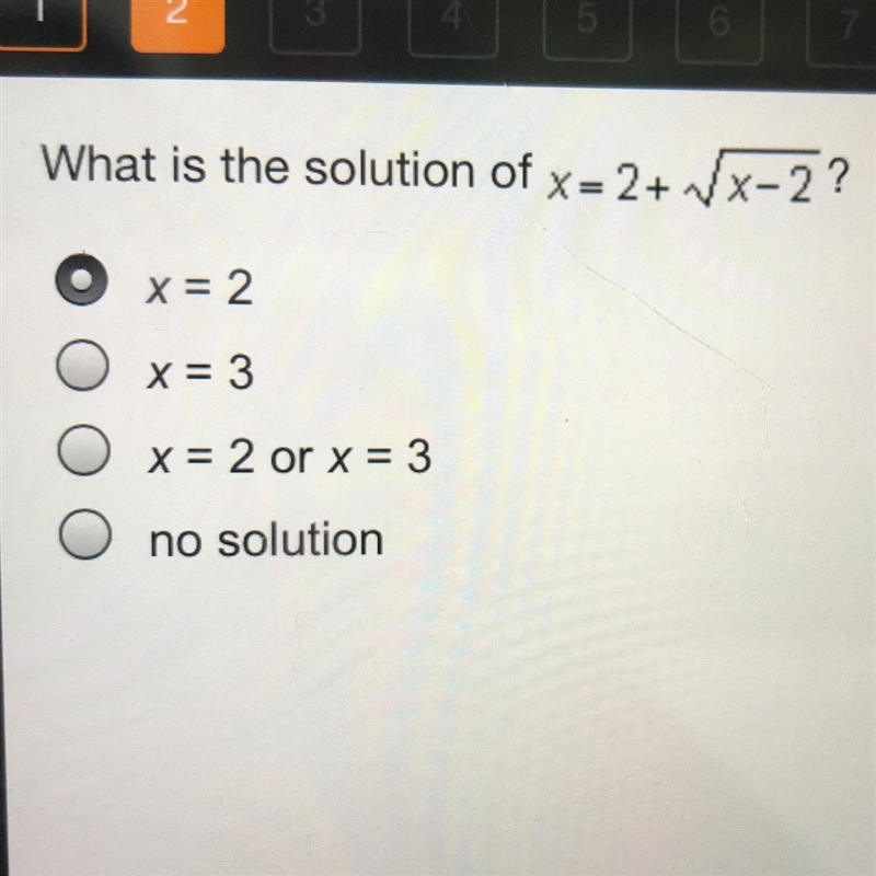 90 POINTS help ASAP. What is the solution of x=2+ VX-2? x = 2 O x= 3 x = 2 or x = 3 no-example-1