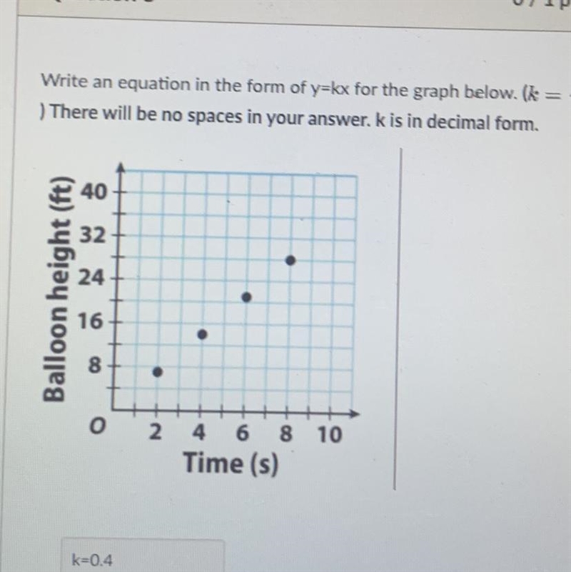 Write an equation in the form of y=kx for the graph below. (k=y/x) K is in decimal-example-1