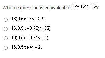 Which expression is equivalent to 8x - 12y + 32? 15 points!!!-example-1