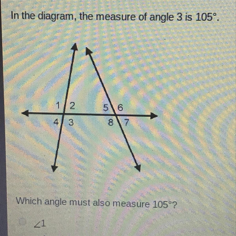 In the diagram the measure of angle 3 is 105 degrees which angle must also measure-example-1