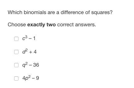 Which binomials are a difference of squares? Choose exactly two correct answers.-example-1