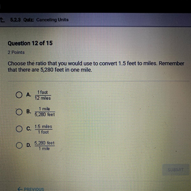 Choose the ratio that you would use to convert 1.5 feet to miles. Remember that there-example-1