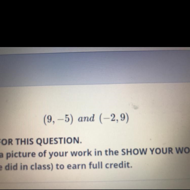 Find the slope using the formula. (9,-5) and (-2,9)-example-1