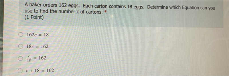 A baker orders 162 eggs. Each carton contains 18 eggs. Determine which equation can-example-1