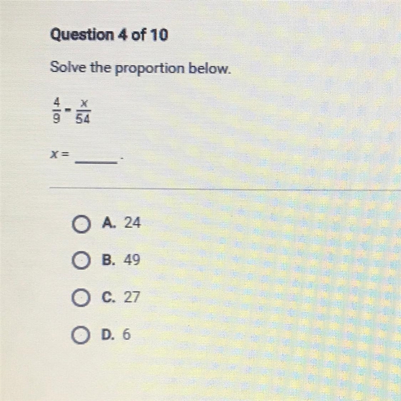 Solve the proportion below. X = A. 24 B. 49 c. 27 D. 6-example-1