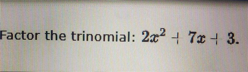 Factor the trinomial: 2x ​-example-1