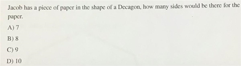 Jacob has a piece of paper in the shape of a Decagon, how many sides would be there-example-1