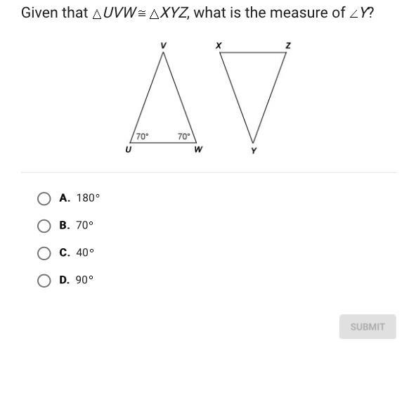 ￼ Given that UVW XYZ, what is the measure of Y? A. 180 B. 70 C. 40 D. 90-example-1