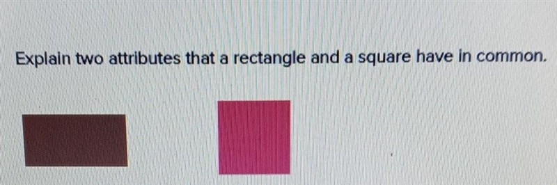 Explain two attributes that a rectangle and a square have in common.​-example-1