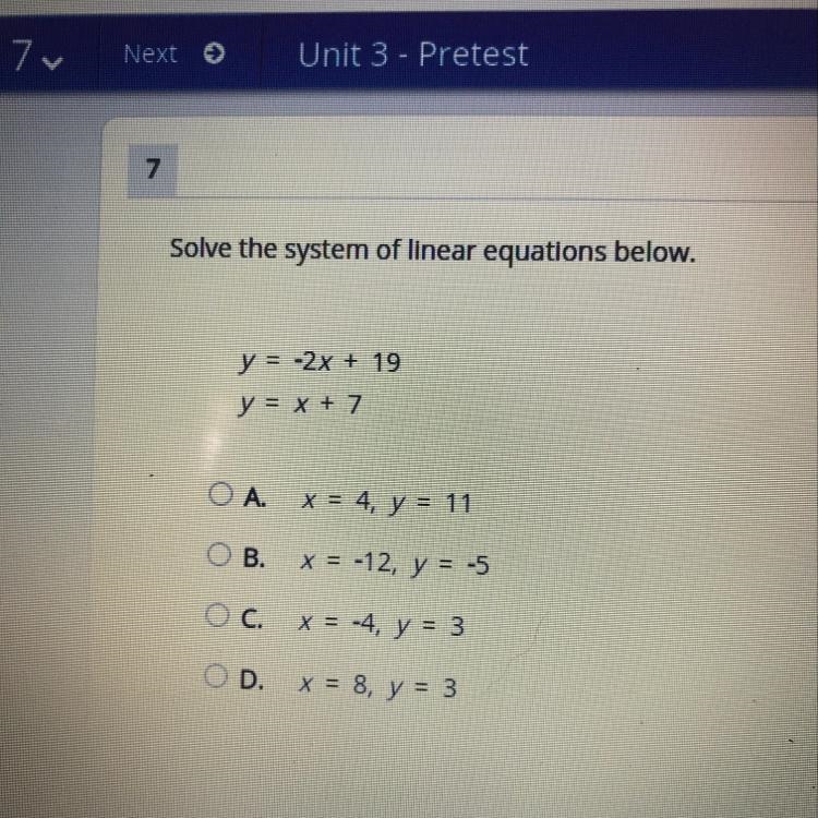 Solve the system of linear equations below. y = -2x + 19 y = x + 7 A. x = 4, y = 11 B-example-1