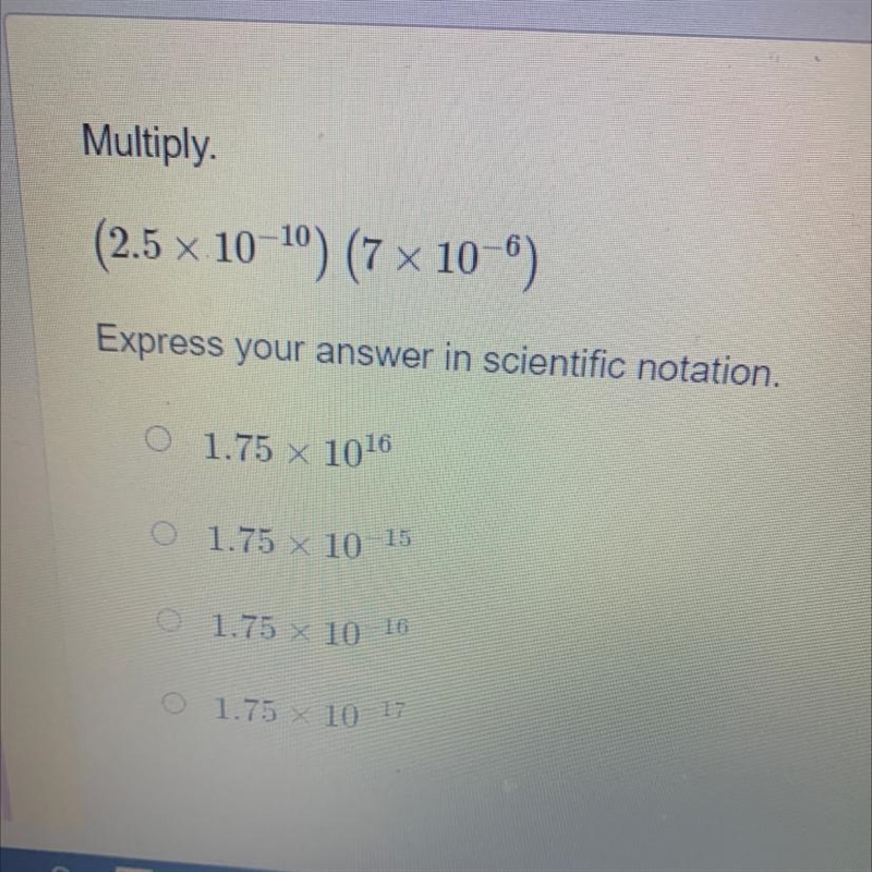 HELP EMERGENCY!!!! (2.5 x 10-10) (7 x 10-5) Express your answer in scientific notation-example-1