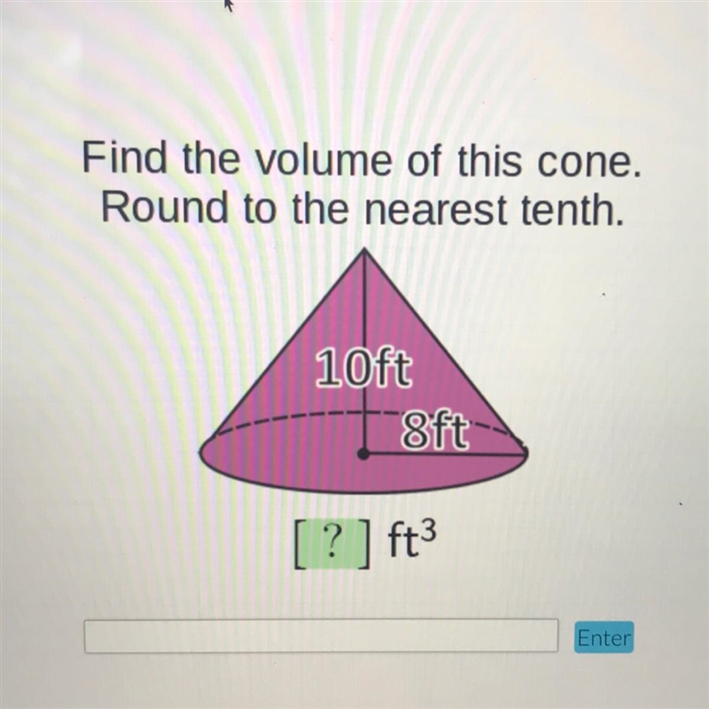 Find the volume of this cone. Round to the nearest tenth. 10ft 8ft [? ] ft-example-1