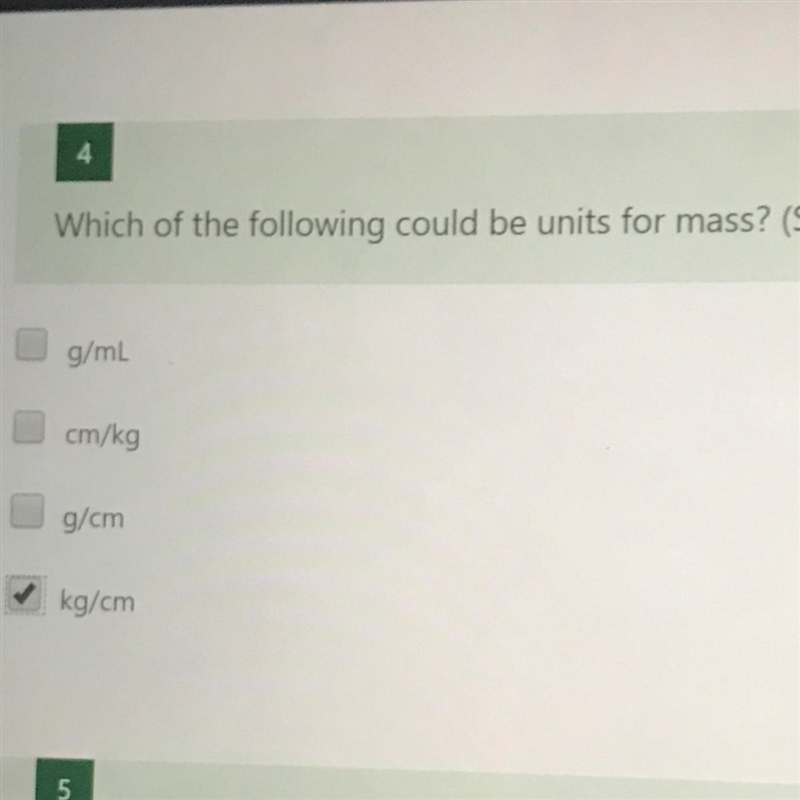 Which of the following could be units for mass? (Select ALL that are correct) * g-example-1