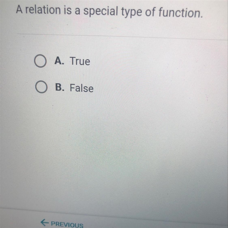 A relation is a special type of function. A. True B. False (30) points-example-1