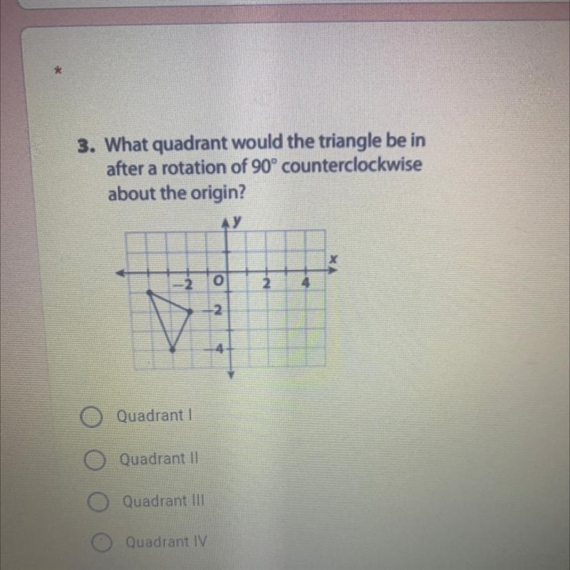 What quadrant would the triangle be in after a rotation of 90 counterclockwise about-example-1