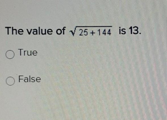 The value of 25+144 is 13. O True O False​-example-1