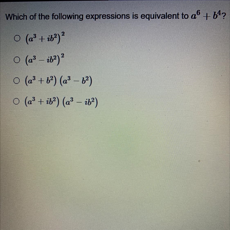 (PLEASE HELP!!!) Which of the following expressions is equivalent to a^6 + b^4? (1 point-example-1