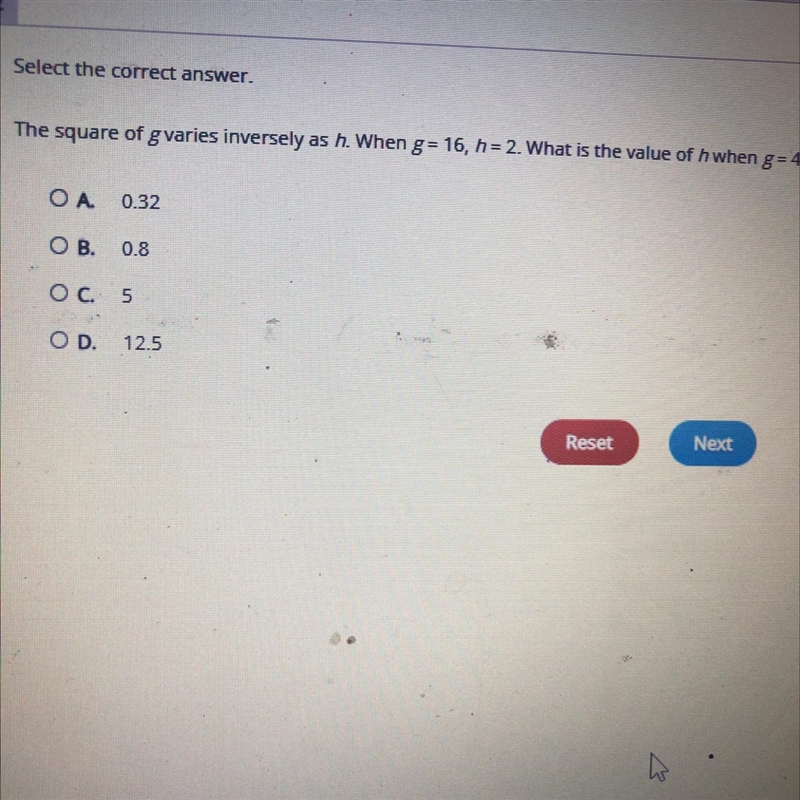 Select the correct answer The square of g varies inversely as h. When g=16, h=2. What-example-1