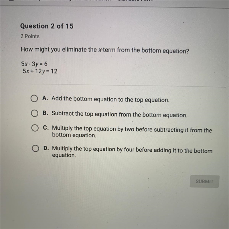 How might you eliminate the x-term from the bottom equation? 5x - 3y = 6 5x + 12y-example-1