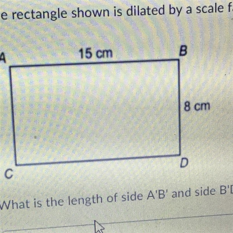 The rectangle shown is dilated by a scale factor of 1/5 What is the length of side-example-1