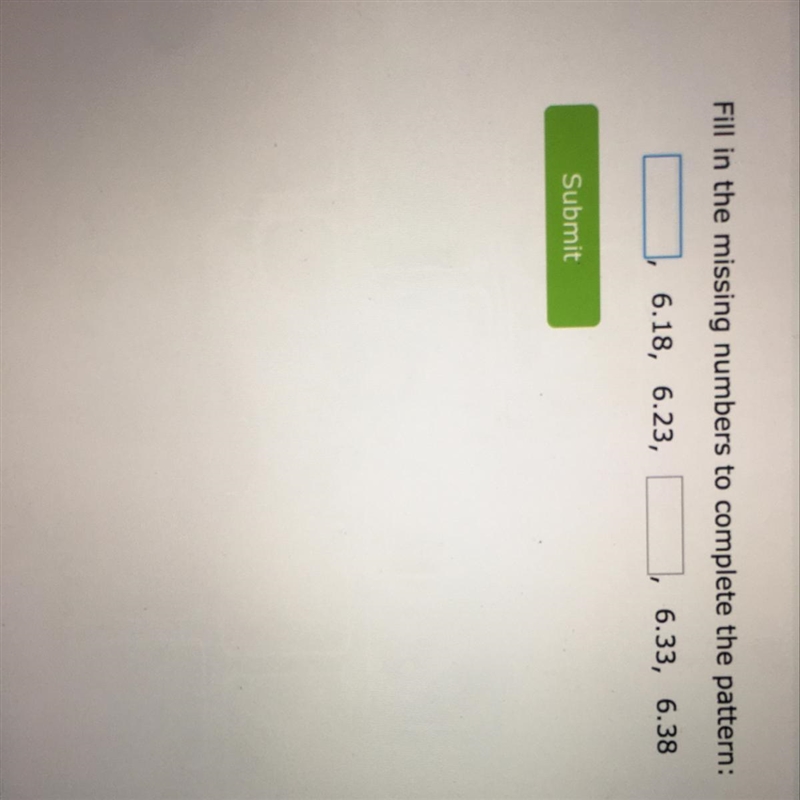 Fill in the missing numbers to complete the pattern: ?,6.18, 6.23,?, 6.33, 6.38-example-1