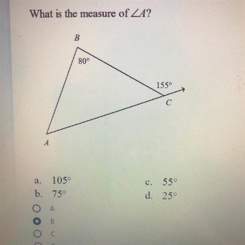 What is the measure of ZA? B 80° 155 С А C. a. 105 b. 750 55° 25° d.-example-1