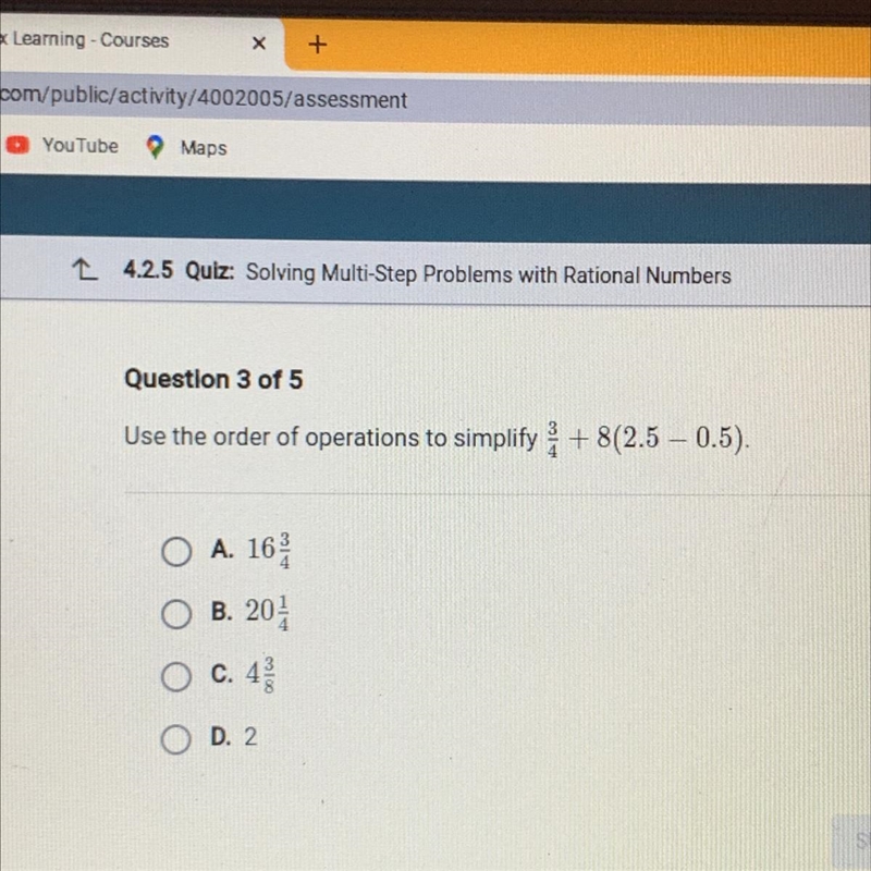 Use the order of operations to simplify 3 + 8(2.5 – 0.5). O A. 163 O B. 201 O c. 4 D-example-1