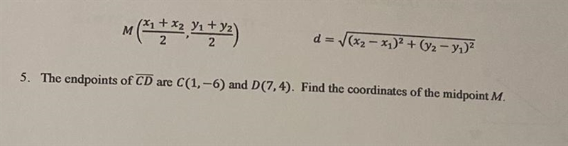 PLEASE HELP! The endpoints of CD are C(1,-6) and D(7,4). Find the coordinates of the-example-1