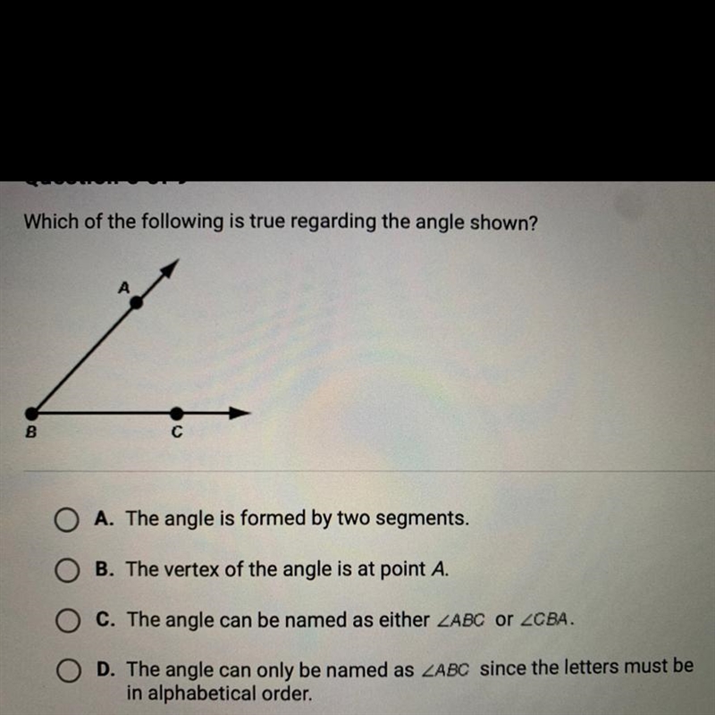 Which of the following is true regarding the angle shown? A. The angle is formed by-example-1