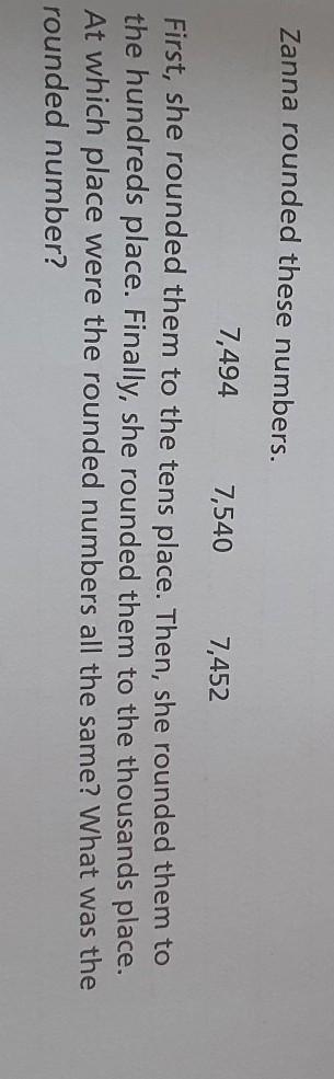 Zanna rounded these numbers. 7,494 7,540 7,452 First, she rounded them to the tens-example-1