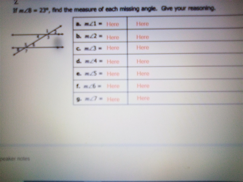 Need to know asap. If m<8=23°, find the measure of each missing angle. Give your-example-1