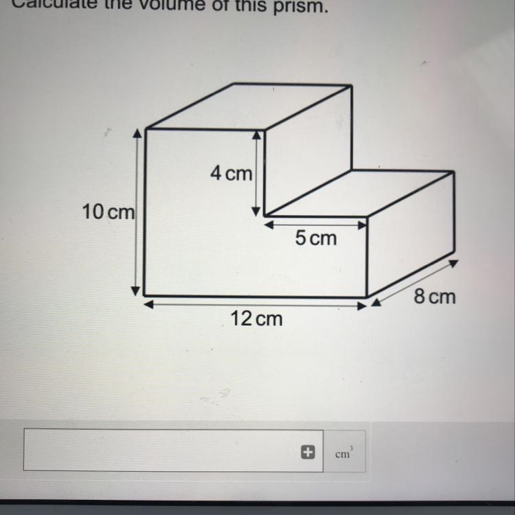 Calculate the volume of this prism. 4 cm 10 cm 5 cm 8 cm 12cm-example-1