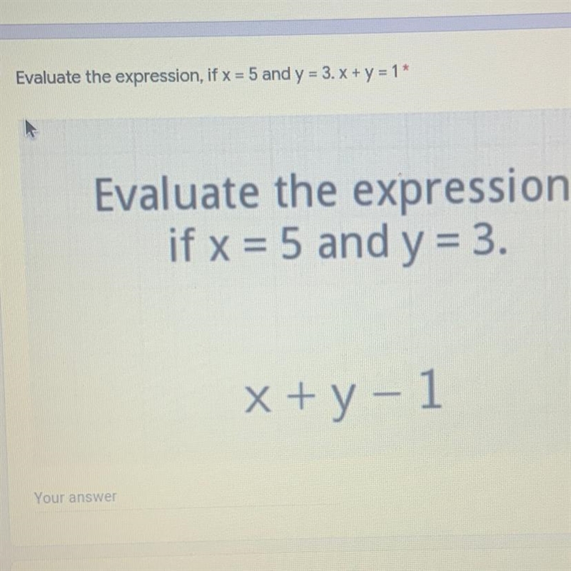 Evaluate the expression, if x = 5 and y = 3. x + y = 1* Evaluate the expression, if-example-1