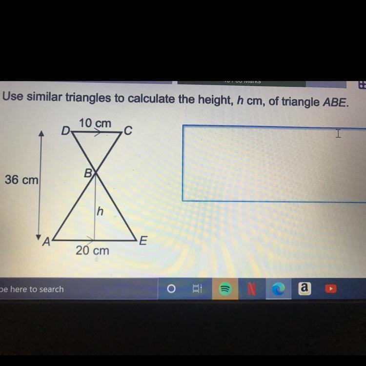 Use similar triangles to calculate the height, h cm, of triangle ABE. 10 cm С В. 36 cm-example-1