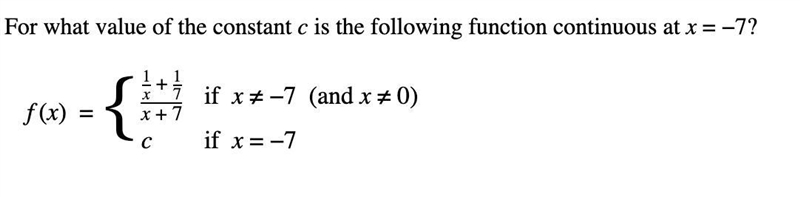 For what value of the constant c is the following function continuous at x = −7?-example-1