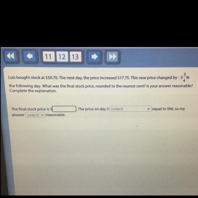 Luis bought stock at $50.70. The next day, the price increased $17.75. This new price-example-1