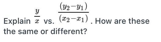 What’s the difference/same with y/x and y1-y2/x2-x1? Are they both the same?-example-1