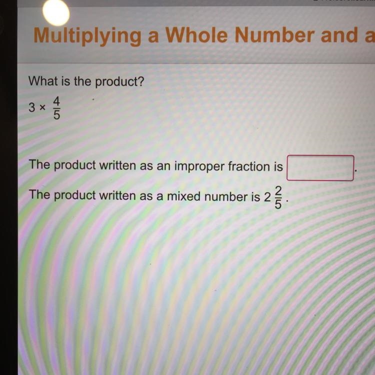 What is the product? 4 3x 5 The product written as an improper fraction is 2 The product-example-1