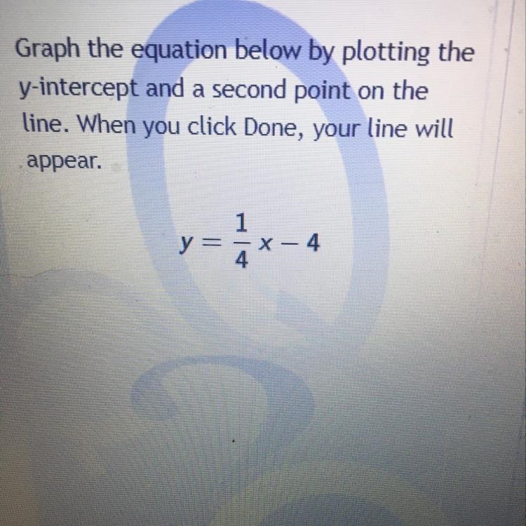 How would plot y=1/4x-4 on graph-example-1