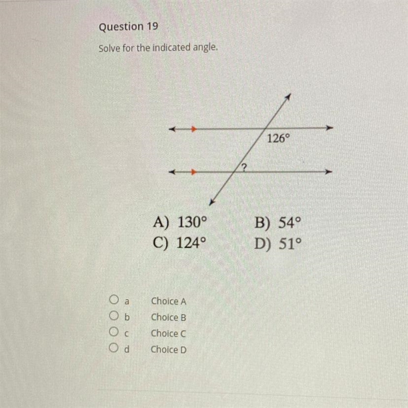 Solve for the indicated angle. 126° ? A) 130° C) 1240 B) 540 D) 51° а Ob Oc Od Choice-example-1