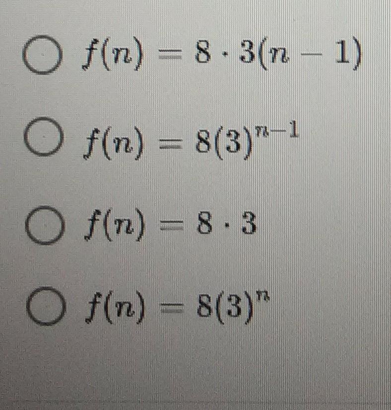 Which of the following best defines the sequence shown? 8, 24, 72, 216, ... ​-example-1