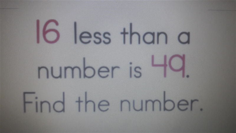 16 less than a number is 49. Find the number.-example-1